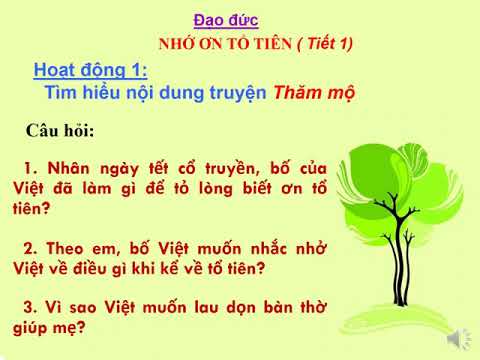 Lớp 5 - Tuần 7 - Đạo đức - Nhớ ơn tổ tiên (Tiết 1)