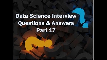 Data Science Interview Question and Answers 2018 - Part 17