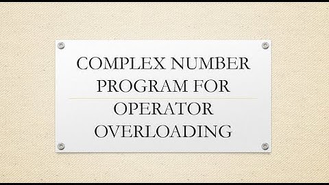 Complex number program for operator overloading