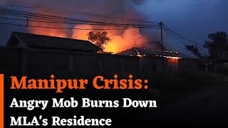 Manipur Crisis: Angry Mob Burns Down Kuki MLA&#39;s Residence in Central Imphal | Ground Report