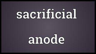 Sacrificial anode Meaning