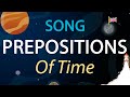 Prepositions of Time | Learn All Prepositions in One Song