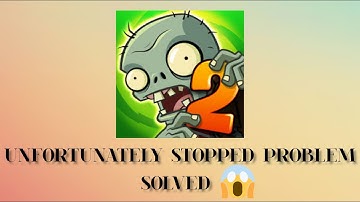 Solve "Unfortunately, Plants Vs Zombies 2 Has Stopped" problem || SR27SOLUTIONS