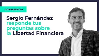 Sergio responde todas tus preguntas sobre la LIBERTAD FINANCIERA