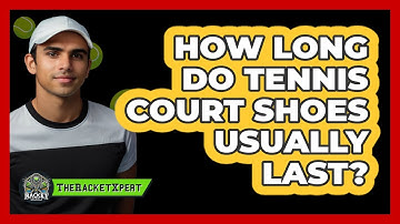 How Long Do Tennis Court Shoes Usually Last? - The Racket Xpert