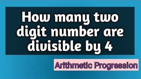 HOW MANY TWO DIGIT NUMBER DIVISIBLE BY 4|| ARITHMETIC PROGRESSION CLASS 10