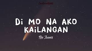 Di Mo Na Ako Kailangan || The Juans (Lyrics)