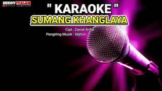 KARAOKE - SUMANG KHANGLAYA ( ANI ) Cipt : Zainal Arifin - Musik : Idijhon - voc : Heddy Pualam
