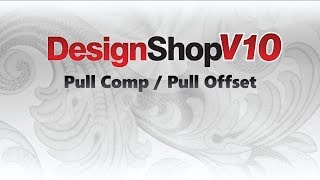 DesignShop V10 ~ Pull Comp / Pull Offset