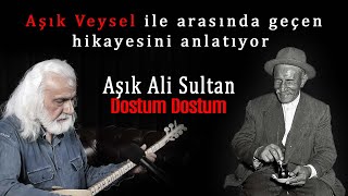 Ali Sultan - Dostum Dostum adlı türkünün Aşık Veysel ile ilgili hikayesini anlatıyor