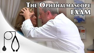 The Ophthalmoscope Exam