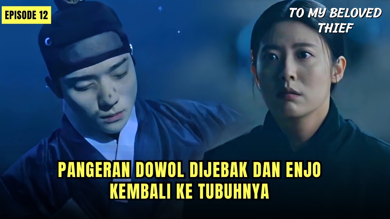 KETIKA PANGERAN JATUH CINTA DENGAN SEORANG PENCURI | TO MY BELOVED THIEF EPISODE 12