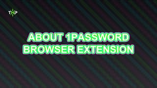 Everything About 1Password Browser Extension | TechNavigatorProOfficial screenshot 2