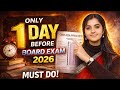 Only 1 Day Before Board Exam 2026 | Must Do This Now! 🔥 Last Day tips