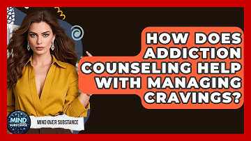 How Does Addiction Counseling Help With Managing Cravings? - Mind Over Substance