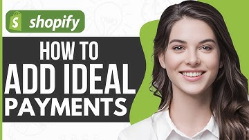 How To Add iDeal Payments To Shopify Store - Full Guide 2024
