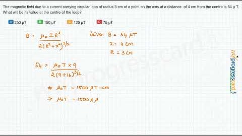 The magnetic field due to a current carrying circular loop of radius 3 cm