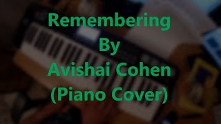 Avishai Cohen - Remembering (Piano Cover)