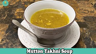 Mutton Yakhni Soup Recipe | HOW TO MAKE YAKHNI | EASY & TASTY YAKHNI | Ahmed's Family Kitchen