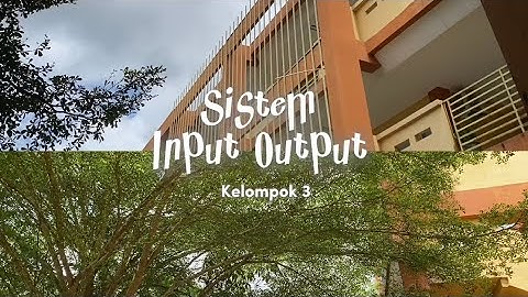 SISTEM INPUT OUTPUT | Kelompok 3