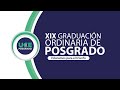 XlX CEREMONIA DE GRADUACION ORDINARIA DE POSGRADO