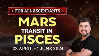 For All Ascendants | Mars Transit in Pisces | 23 April  1 June 2024 | Analysis by Punneit