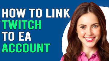 How To Link Twitch To EA Account (How To Connect Your Twitch Account To EA Account)