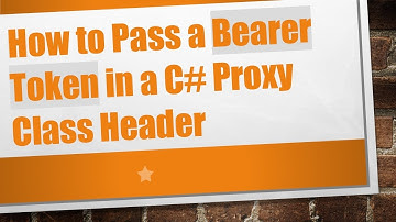 How to Pass a Bearer Token in a C#  Proxy Class Header