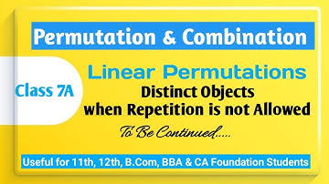 Class 7A | Permutation Combination I Linear Permutations I Distinct objects I Pankaj Batra Classes