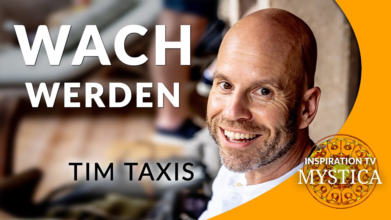 Tim Taxis - Wach werden: Nichts tun und fühlen, was ist | MYSTICA.TV