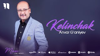 Anvar G'aniyev - Kelinchak (music version)
