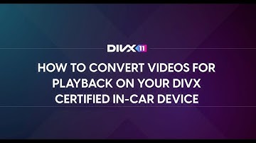 How to Convert Videos to Play on DivX Certified In-Car Device