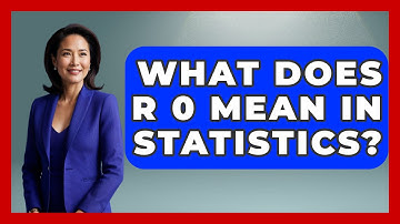 What Does R 0 Mean In Statistics? - The Friendly Statistician