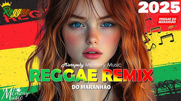 REGGAE REMIX 2025 🔥 Os Melhores do Reggae Internacional 🔥 SELEÇÃO TOP REGGAE DO MARANHÃO 2025