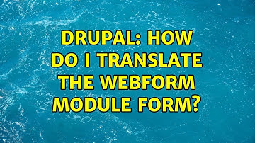 Drupal: How do I translate the Webform module form? (2 Solutions!!)