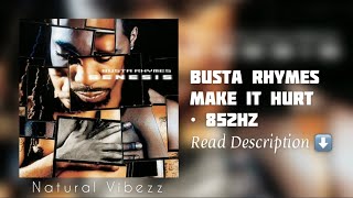 (852Hz) Busta Rhymes - Make It Hurt