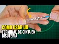 DIY  BISUTERÍA: Tapa nudos o  Terminal de cinta 2 formas de usarlos.