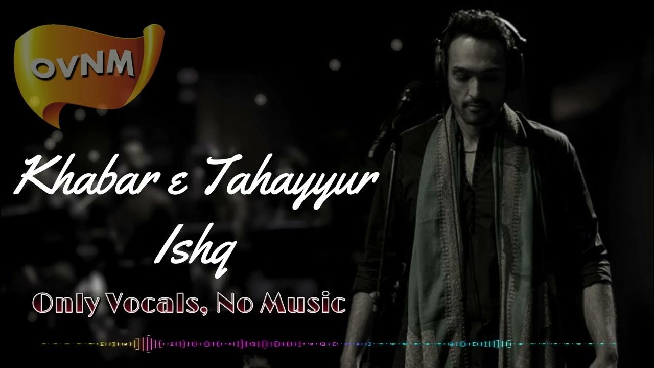 Khabar E Tahayyur-e Ishq Lyrics English Translation Song without Music, Khabar e Tahayyur Ishq, Only Vocals, No Music