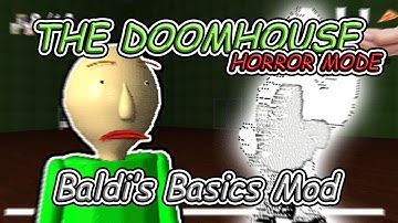 HORROR MODE - The Doomhouse - Baldi