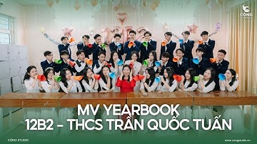 Mv Yearbook | 12B2 - THPT Trần Quốc Tuấn | Chụp Ảnh Kỷ Yếu - Cộng Studio