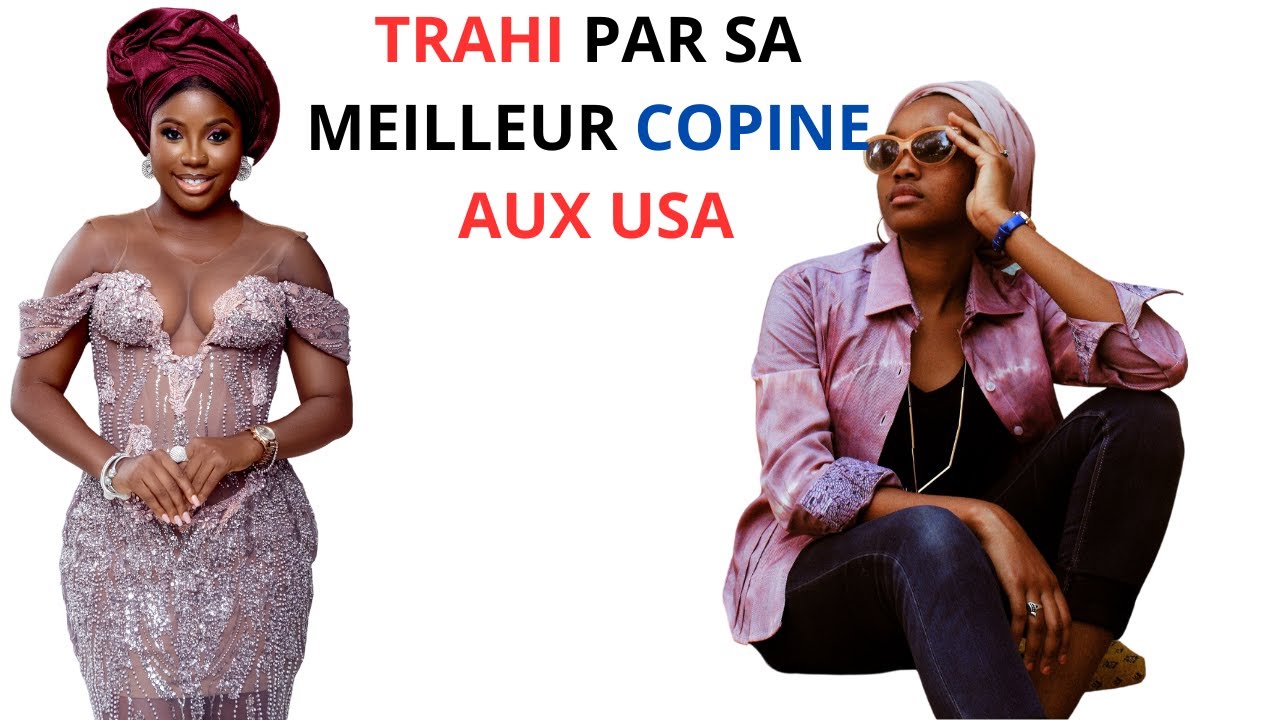 UNE CONGOLAISE TRAHI  PAR SA MEILLEURE COPINE AUX USA