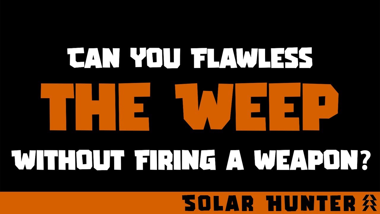 Solar Hunter Flawless The Weep - No Weapon