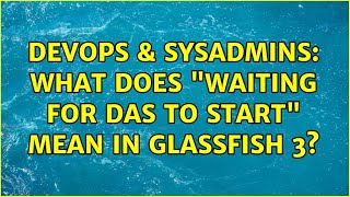 Celebrity DevOps & SysAdmins: What does "Waiting for DAS to start" mean in GlassFish 3? Net Worth