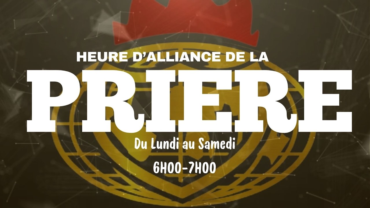 HEURE D'ALLIANCE DE PRIERE || VENDREDI 06 MARS 2026