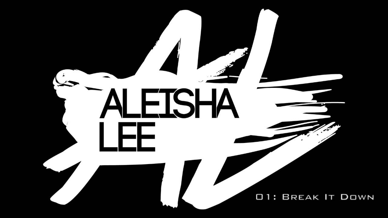 Aleisha Lee - Break It Down 01 (Audio) @ALEISHALEEUK