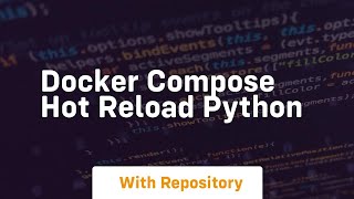 docker compose hot reload python