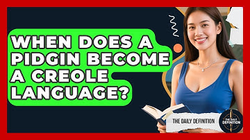When Does A Pidgin Become A Creole Language? - The Daily Definition