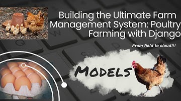 1 - Poultry Farm Management System with Python - Django Models Tutorial#1