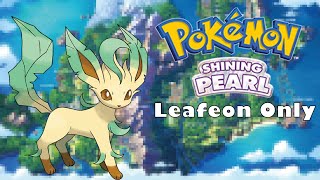 Can I Beat Pokemon Shining Pearl With Only Leafeon? | No Items In Battle