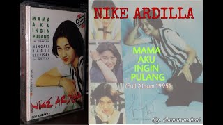 NIKE ARDILLA - MAMA AKU INGIN PULANG (Full Album 1995)